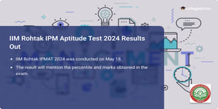 IIM Rohtak Announces IPM Aptitude Test 2024 Results; Check Direct Link Here